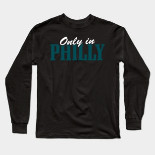 Philadelphia Only in Philly Long Sleeve T-Shirt